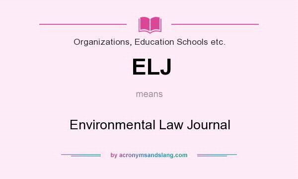 What does ELJ mean? It stands for Environmental Law Journal
