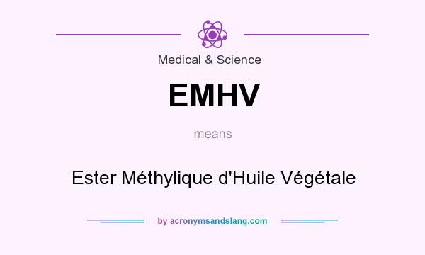 What does EMHV mean? It stands for Ester Méthylique d`Huile Végétale