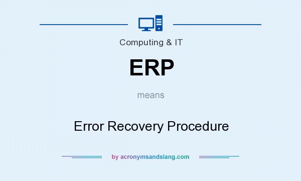 What does ERP mean? It stands for Error Recovery Procedure