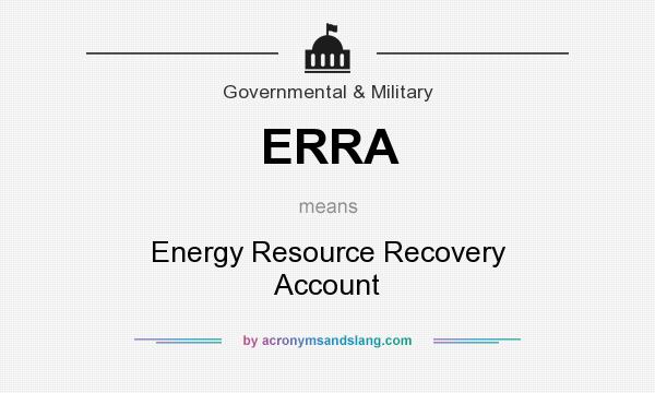 What does ERRA mean? It stands for Energy Resource Recovery Account