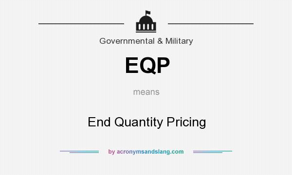 What does EQP mean? It stands for End Quantity Pricing