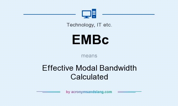 What does EMBc mean? It stands for Effective Modal Bandwidth Calculated