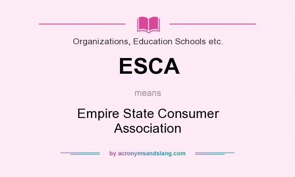 What does ESCA mean? It stands for Empire State Consumer Association