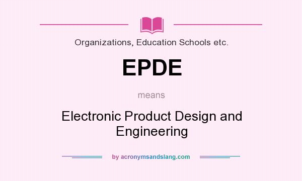 What does EPDE mean? It stands for Electronic Product Design and Engineering
