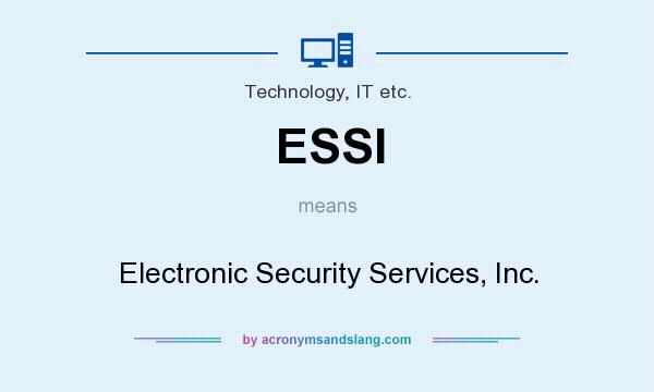 What does ESSI mean? It stands for Electronic Security Services, Inc.