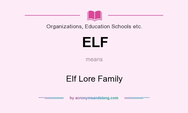 What does ELF mean? It stands for Elf Lore Family