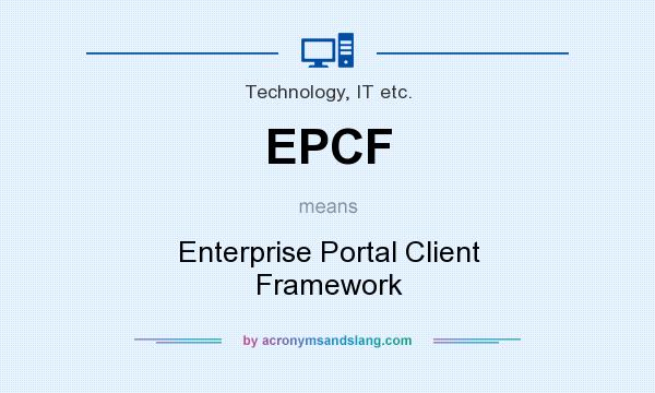 What does EPCF mean? It stands for Enterprise Portal Client Framework