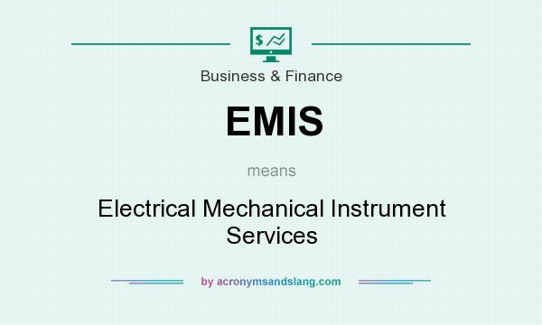 What does EMIS mean? It stands for Electrical Mechanical Instrument Services