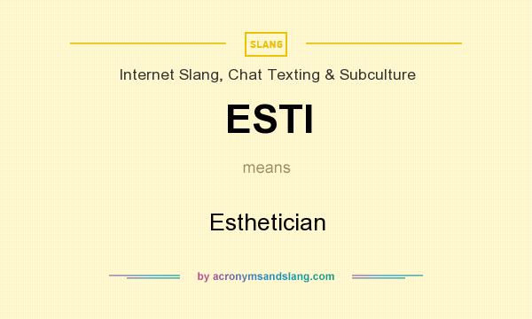 What does ESTI mean? It stands for Esthetician