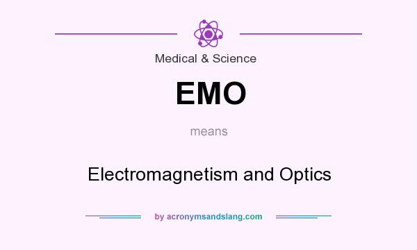 What does EMO mean? It stands for Electromagnetism and Optics