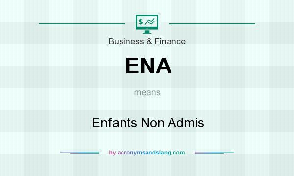 What does ENA mean? It stands for Enfants Non Admis