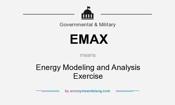 What does EMAX mean? It stands for Energy Modeling and Analysis Exercise