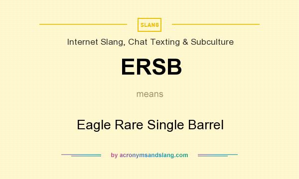 What does ERSB mean? It stands for Eagle Rare Single Barrel