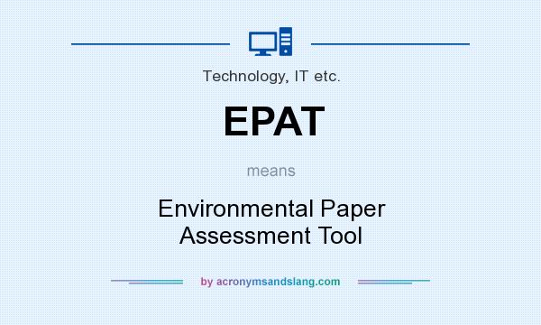 What does EPAT mean? It stands for Environmental Paper Assessment Tool