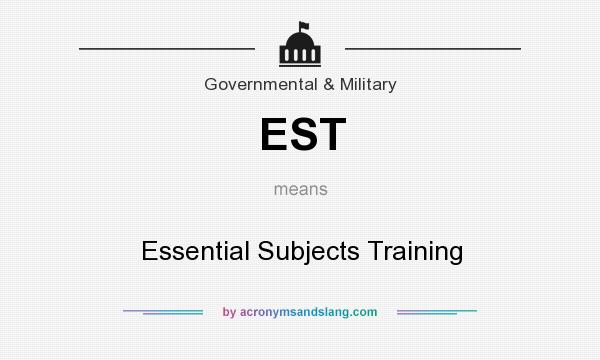 What does EST mean? It stands for Essential Subjects Training