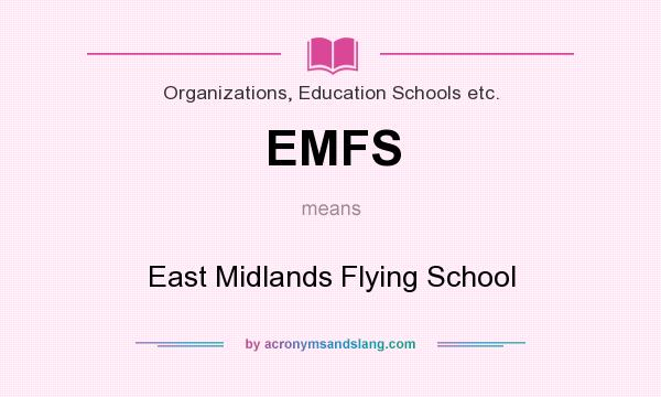 What does EMFS mean? It stands for East Midlands Flying School