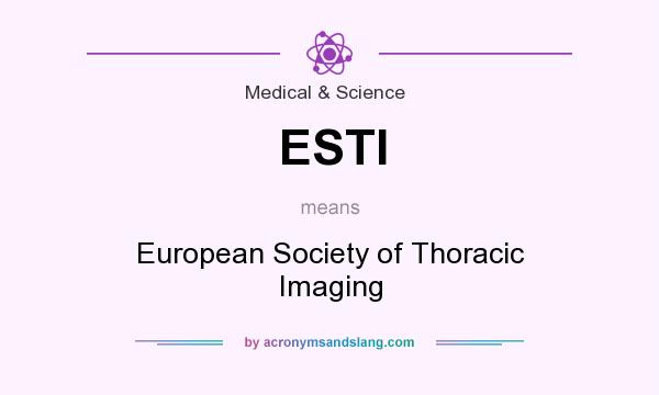 What does ESTI mean? It stands for European Society of Thoracic Imaging