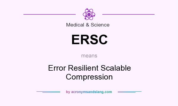 What does ERSC mean? It stands for Error Resilient Scalable Compression