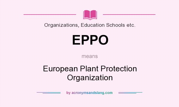 What does EPPO mean? It stands for European Plant Protection Organization
