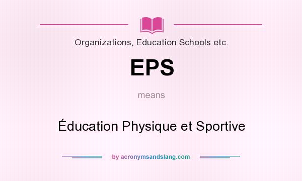 What does EPS mean? It stands for Éducation Physique et Sportive