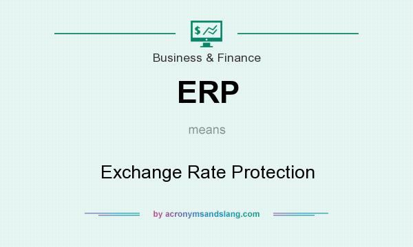 What does ERP mean? It stands for Exchange Rate Protection