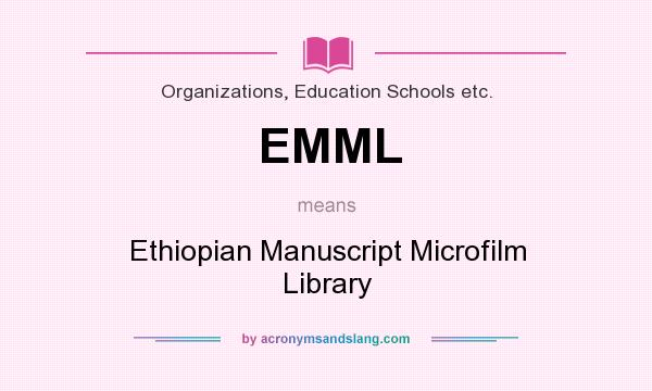 What does EMML mean? It stands for Ethiopian Manuscript Microfilm Library