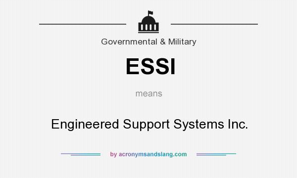 What does ESSI mean? It stands for Engineered Support Systems Inc.