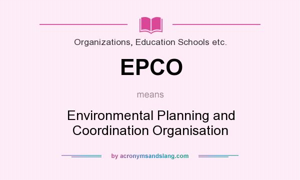 What does EPCO mean? It stands for Environmental Planning and Coordination Organisation
