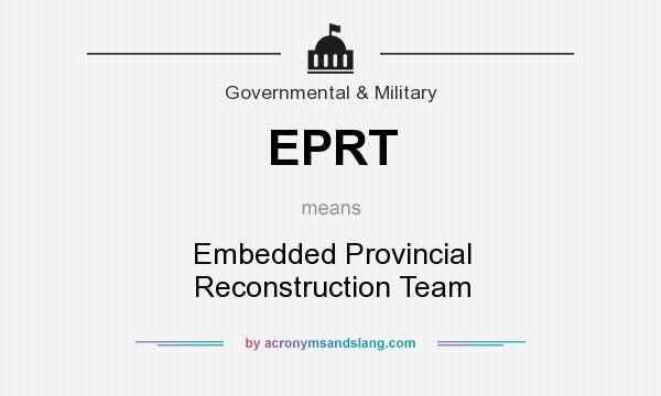 What does EPRT mean? It stands for Embedded Provincial Reconstruction Team