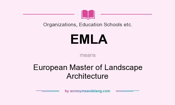What does EMLA mean? It stands for European Master of Landscape Architecture