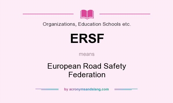 What does ERSF mean? It stands for European Road Safety Federation