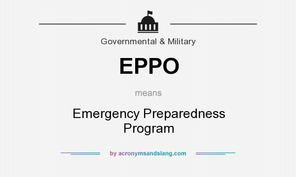 What does EPPO mean? It stands for Emergency Preparedness Program