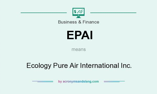 What does EPAI mean? It stands for Ecology Pure Air International Inc.