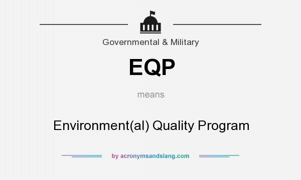 What does EQP mean? It stands for Environment(al) Quality Program