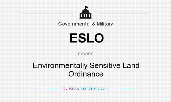 What does ESLO mean? It stands for Environmentally Sensitive Land Ordinance