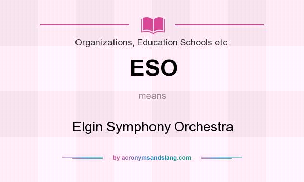 What does ESO mean? It stands for Elgin Symphony Orchestra