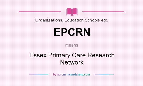 What does EPCRN mean? It stands for Essex Primary Care Research Network