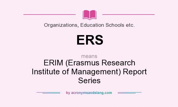 What does ERS mean? It stands for ERIM (Erasmus Research Institute of Management) Report Series