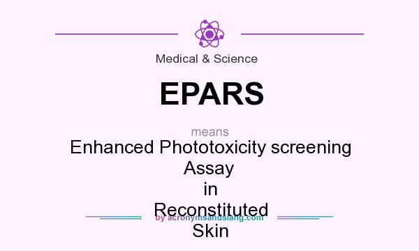 What does EPARS mean? It stands for Enhanced Phototoxicity screening Assay in Reconstituted Skin