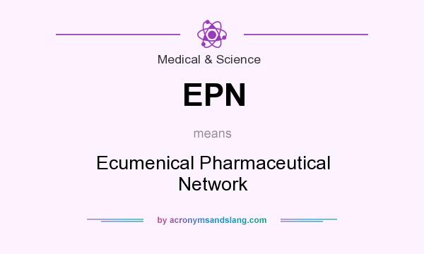 What does EPN mean? It stands for Ecumenical Pharmaceutical Network