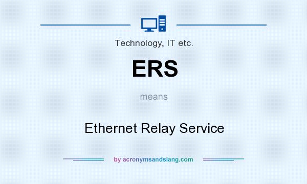 What does ERS mean? It stands for Ethernet Relay Service