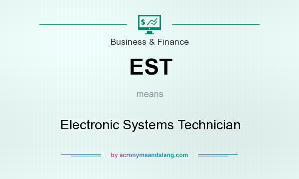 What does EST mean? It stands for Electronic Systems Technician