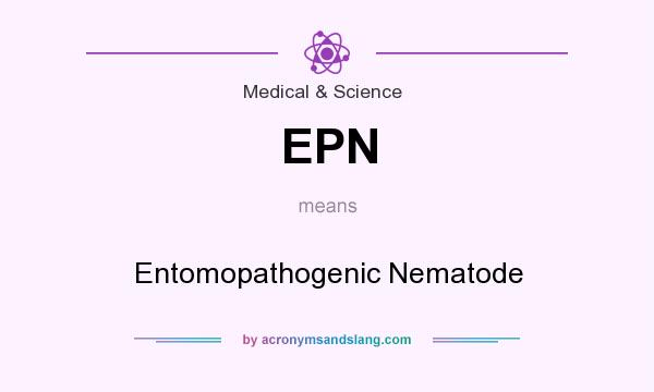 What does EPN mean? It stands for Entomopathogenic Nematode