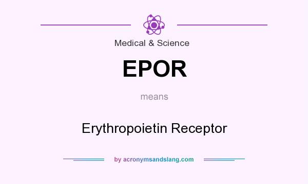 What does EPOR mean? It stands for Erythropoietin Receptor