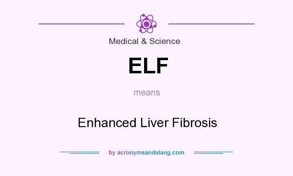 What does ELF mean? It stands for Enhanced Liver Fibrosis