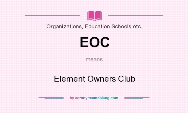 What does EOC mean? It stands for Element Owners Club