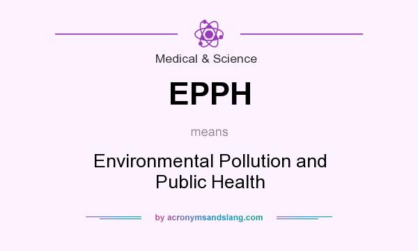 What does EPPH mean? It stands for Environmental Pollution and Public Health