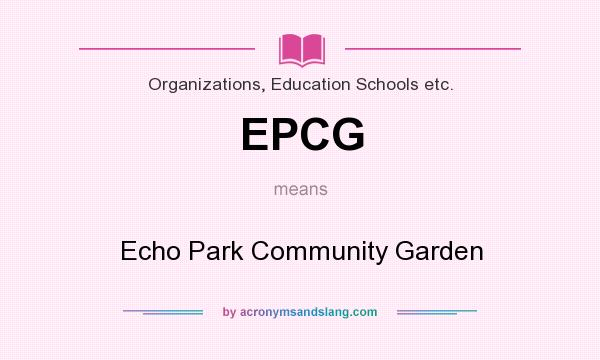 What does EPCG mean? It stands for Echo Park Community Garden