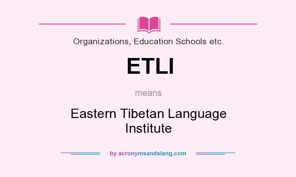 What does ETLI mean? It stands for Eastern Tibetan Language Institute