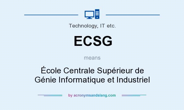 What does ECSG mean? It stands for École Centrale Supérieur de Génie Informatique et Industriel